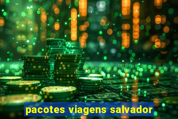 pacotes viagens salvador